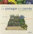 Le potager en carr�s : La m�thodes et ses secrets