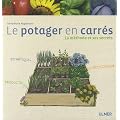 Le potager en carr�s : La m�thodes et ses secrets