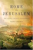 Rome and Jerusalem: The Clash of Ancient Civilizations