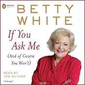 If You Ask Me | [Betty White]