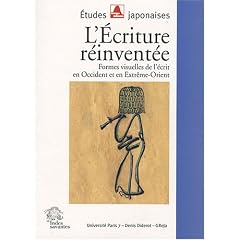 L'Ecriture r�invent�e : Formes visuelles de l'�crit en Occident et en Extr�me-Orient