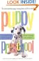 Puppy Preschool, Revised Edition: Raising Your Puppy Right---Right from the Start!