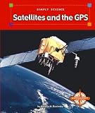More details of book titled: Satellites and the Gps (Simply Science, 3)