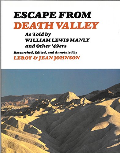 Escape from Death Valley: As Told by William Lewis Manly and Other '49Ers, by Leroy Johnson