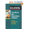 Duden - Lexikon der Familiennamen: Herkunft und Bedeutung von 20 000 Nachnamen. Mit bekannten Namenstr�gerinnen und -tr�gern