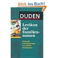 Duden - Lexikon der Familiennamen: Herkunft und Bedeutung von 20 000 Nachnamen. Mit bekannten Namenstr�gerinnen und -tr�gern