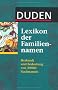 Duden - Lexikon der Familiennamen: Herkunft und Bedeutung von 20 000 Nachnamen. Mit bekannten Namenstr�gerinnen und -tr�gern
