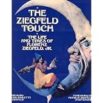 The Ziegfeld Touch: The Life and Times of Florenz Ziegfeld, Jr. book cover