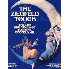 The Ziegfeld Touch: The Life and Times of Florenz Ziegfeld, Jr.