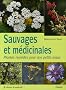 Sauvages et m�dicinales : Plantes rem�des pour nos petits maux