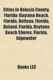 Cities in Volusia County, Florida: Daytona Beach, Florida, Deltona, Florida, Deland, Florida, Daytona Beach Shores, Florida, Edgewater