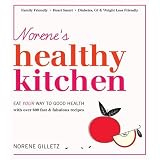 Norene's Healthy Kitchen: Eat Your Way to Good Healthby Norene Gilletz