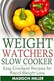 WEIGHT WATCHERS RECIPES: Weight Watchers Slow Cooker Cookbook The SmartPoints Di: Easy Crockpot Recipes for Rapid Weight Loss including SmartPointTM (