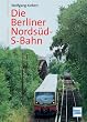 Die Berliner Nords�d-S-Bahn