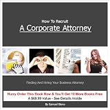 51j7El79q4L._SL160_ How to recruit a Corporate Attorney: Finding Your Business Hiring and Attorney