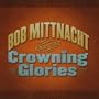 Bob Mittnacht & the Crowning Glories