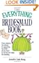 Everything Bridesmaid: From Planning the Shower to Supporting the Bride, All You Need to Survive and Enjoy the Wedding (Everything Series)