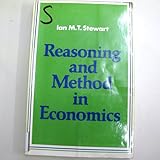 Reasoning and method in economics : an introduction to economic methodology