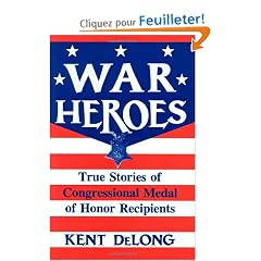 War Heroes: True Stories of Congressional Medal of Honor Recipients