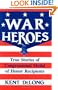 War Heroes: True Stories of Congressional Medal of Honor Recipients