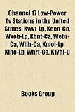 Channel 17 Low-Power TV Stations in the United States: Kwvt-LP, Keen-CA, Wxob-LP, Kbnt-CA, Webr-CA, Wiih-CA, Kmol-LP, Klho-LP, Whrt-CA, K17hi-D-
