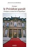 Lorsque le pr�sident para�t - Pratiques et rituels de la R�publique