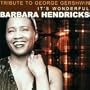 Barbara Hendricks - Tribute to George Gershwin ~ It's Wonderful