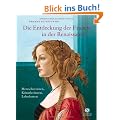 Die Entdeckung der Frauen in der Renaissance - Herrscherinnen, K�nstlerinnen, Lebedamen