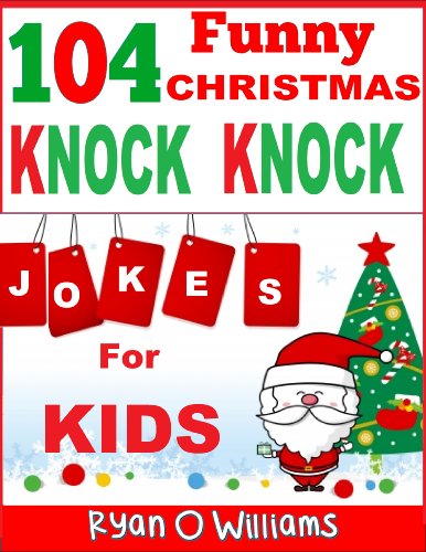 104 Funny Christmas Knock Knock Jokes for kids (Best knock knock jokes) (Series 3 ) (The Joke Book for Kids)