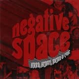 NEGATIVE SPACE - HARD, HEAVY,MEAN & EVIL