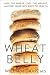 Wheat Belly: Lose the Wheat, Lose the Weight, and Find Your Path Back to Health