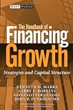 The Handbook of Financing Growth: Strategies and Capital Structure (Wiley Finance)