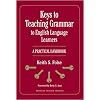 Keys to Teaching Grammar to English Language Learners: A Practical Handbook (Michigan Teacher Training)