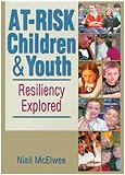 At-risk children & youth : resiliency explored