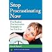 Stop Procrastinating Now: Five Radical Procrastination Strategies To Set You Free