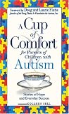 Cup of Comfort for Parents of Children With Autism: Stories of Hope and Everyday Success (Cup of Comfort)
