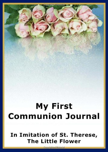 My First Communion Journal in Imitation of St. Therese, the Little Flower