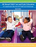 All About Child Care and Early Education: A Comprehensive Resource for Child Care Professionals (2nd Edition)