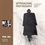 Approaching Photography: A Seminal Work...Revised and Updated'