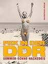 Sommer, Sonne, Nackedeis. FKK in der DDR