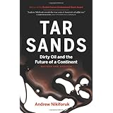 Tar Sands: Dirty Oil and the Future of a Continent, Revised and Updated Edition