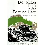 Die letzten Tage in der Festung Harz.von "Manfred Bornemann"