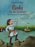 Produkt-Bild: Paula ist die Gr&ouml;&szlig;te!: Drei Abenteuer in einem Band