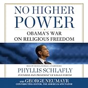 No Higher Power: Obama’s War on Religious Freedom | [Phyllis Schlafly, George Neumayr]