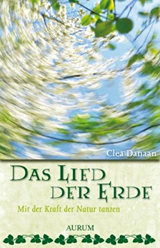 Das Lied der Erde: Mit der Kraft der Natur tanzen (German Edition)