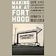 Making War at Fort Hood: Life and Uncertainty in a Military Community