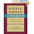 Native Indian Cookbook: Wild Game, Fish, and Wild Edibles by David Hunt
