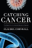 Catching Cancer: The Quest for its