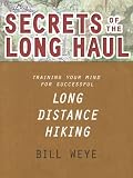 Secrets of the Long Haul: Training Your Mind For Successful Long Distance Hiking