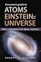 Everyone's Guide to Atoms, Einstein, and the Universe